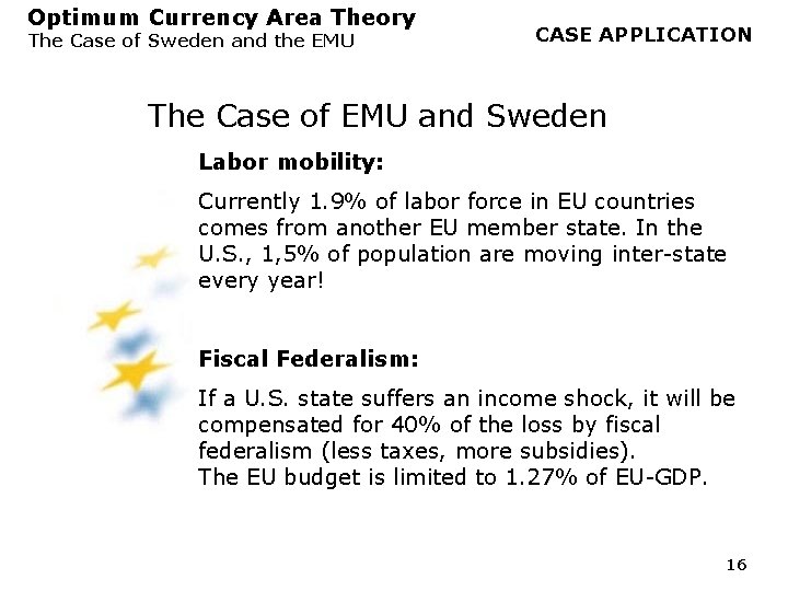 Optimum Currency Area Theory The Case of Sweden and the EMU CASE APPLICATION The Optimum Currency Area Theory The Case of Sweden and the EMU CASE APPLICATION The