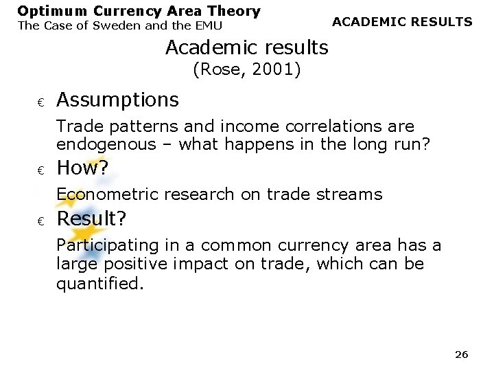 Optimum Currency Area Theory The Case of Sweden and the EMU ACADEMIC RESULTS Academic Optimum Currency Area Theory The Case of Sweden and the EMU ACADEMIC RESULTS Academic