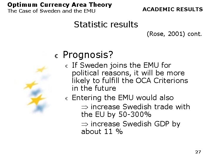 Optimum Currency Area Theory The Case of Sweden and the EMU ACADEMIC RESULTS Statistic Optimum Currency Area Theory The Case of Sweden and the EMU ACADEMIC RESULTS Statistic