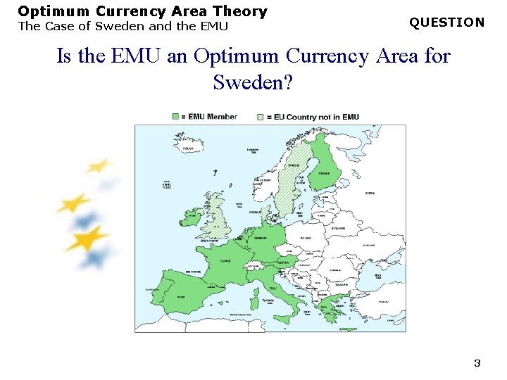 Optimum Currency Area Theory The Case of Sweden and the EMU QUESTION Is the Optimum Currency Area Theory The Case of Sweden and the EMU QUESTION Is the