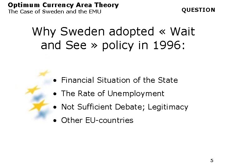 Optimum Currency Area Theory The Case of Sweden and the EMU QUESTION Why Sweden Optimum Currency Area Theory The Case of Sweden and the EMU QUESTION Why Sweden