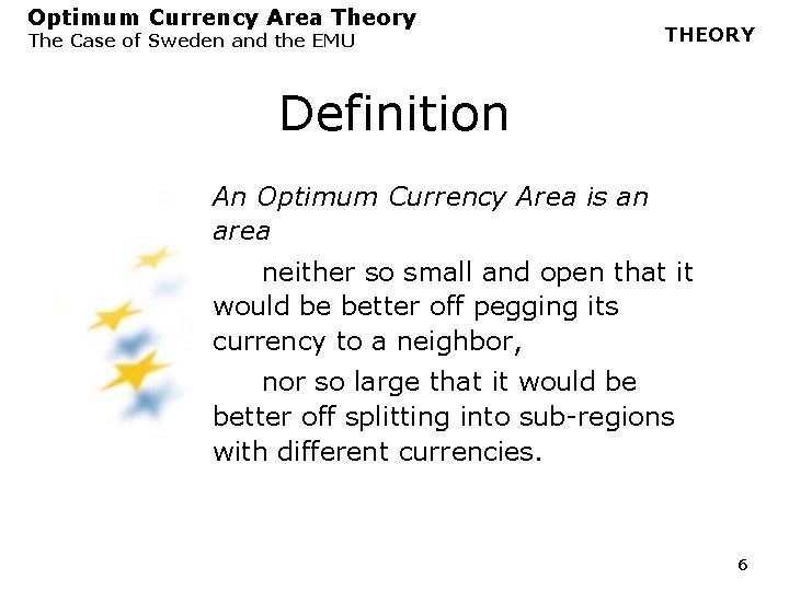 Optimum Currency Area Theory The Case of Sweden and the EMU THEORY Definition An Optimum Currency Area Theory The Case of Sweden and the EMU THEORY Definition An