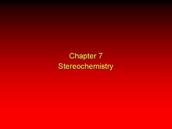 Chapter 7 Stereochemistry 