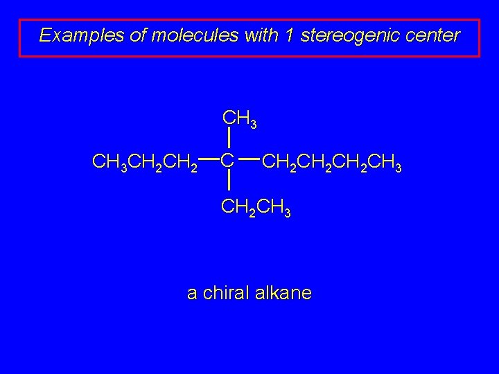 Examples of molecules with 1 stereogenic center CH 3 CH 2 C CH 2