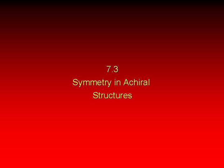 7. 3 Symmetry in Achiral Structures 
