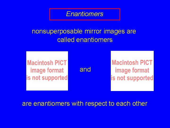 Enantiomers nonsuperposable mirror images are called enantiomers and are enantiomers with respect to each