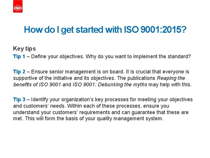 How do I get started with ISO 9001: 2015? Key tips Tip 1 –