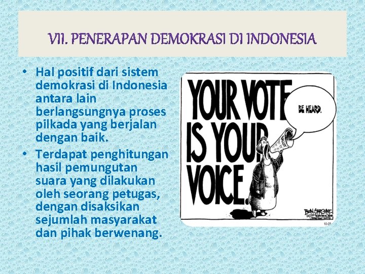  • Hal positif dari sistem demokrasi di Indonesia antara lain berlangsungnya proses pilkada