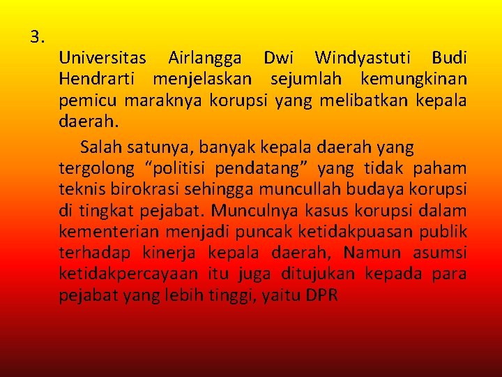 3. Universitas Airlangga Dwi Windyastuti Budi Hendrarti menjelaskan sejumlah kemungkinan pemicu maraknya korupsi yang