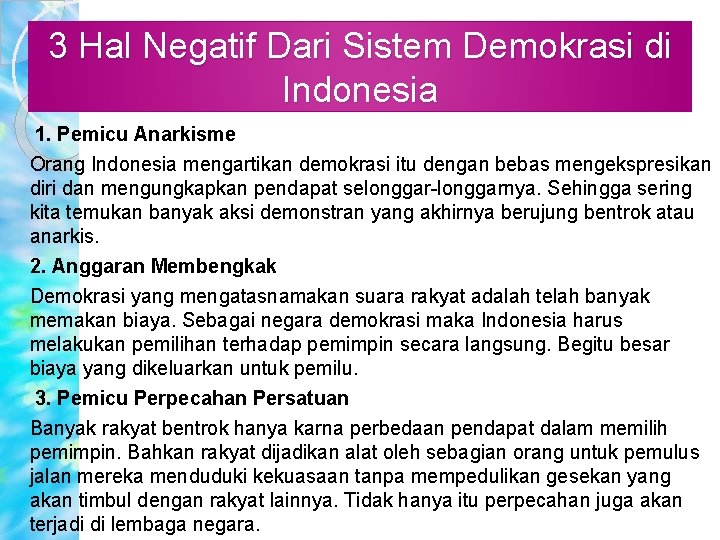 3 Hal Negatif Dari Sistem Demokrasi di Indonesia 1. Pemicu Anarkisme Orang Indonesia mengartikan