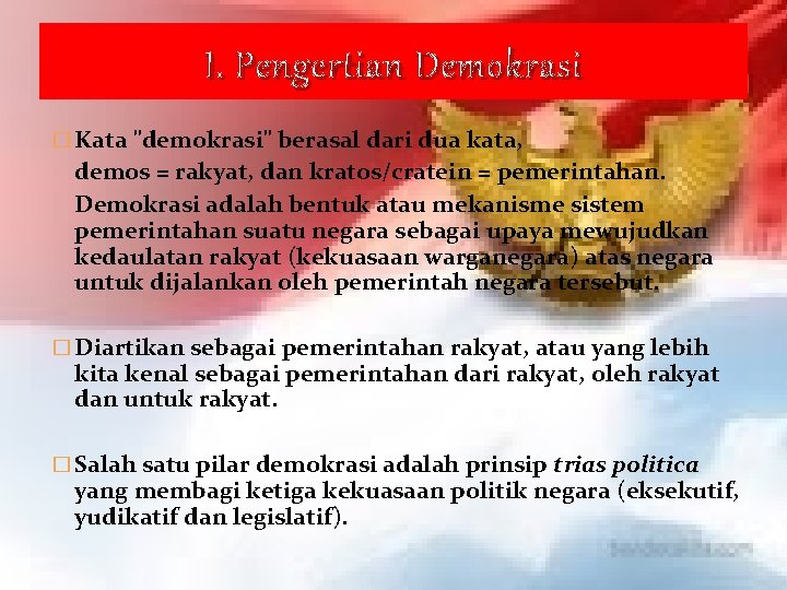 I. Pengertian Demokrasi � Kata "demokrasi" berasal dari dua kata, demos = rakyat, dan