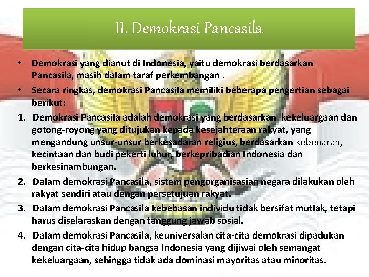 II. Demokrasi Pancasila • Demokrasi yang dianut di Indonesia, yaitu demokrasi berdasarkan Pancasila, masih