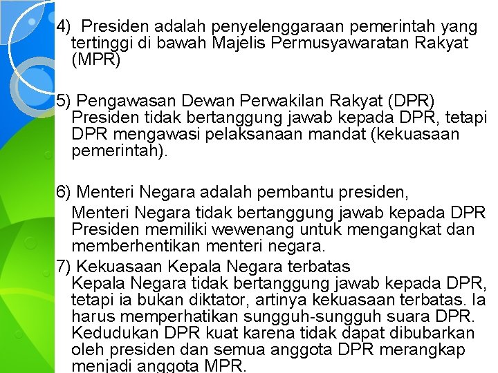 4) Presiden adalah penyelenggaraan pemerintah yang tertinggi di bawah Majelis Permusyawaratan Rakyat (MPR) 5)