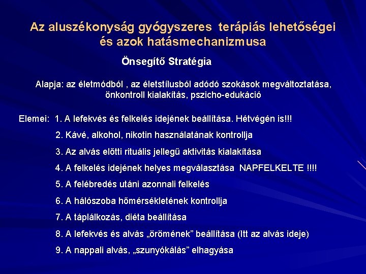 Az aluszékonyság gyógyszeres terápiás lehetőségei és azok hatásmechanizmusa Önsegítő Stratégia Alapja: az életmódból ,