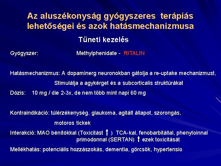 Az aluszékonyság gyógyszeres terápiás lehetőségei és azok hatásmechanizmusa Tüneti kezelés Gyógyszer: Methylphenidate - RITALIN