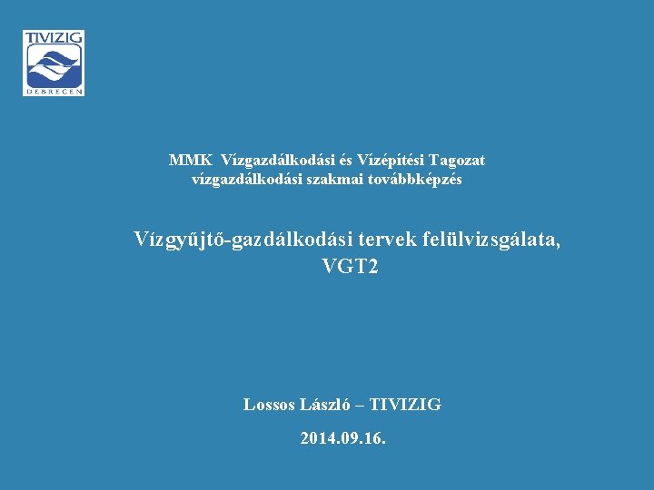 MMK Vízgazdálkodási és Vízépítési Tagozat vízgazdálkodási szakmai továbbképzés Vízgyűjtő-gazdálkodási tervek felülvizsgálata, VGT 2 Lossos