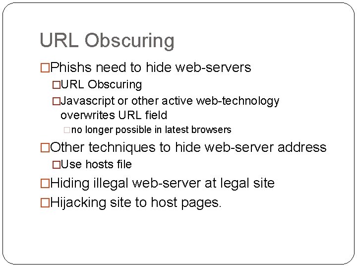URL Obscuring �Phishs need to hide web-servers �URL Obscuring �Javascript or other active web-technology