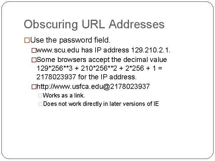 Obscuring URL Addresses �Use the password field. �www. scu. edu has IP address 129.