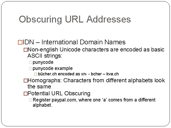 Obscuring URL Addresses �IDN – International Domain Names �Non-english Unicode characters are encoded as
