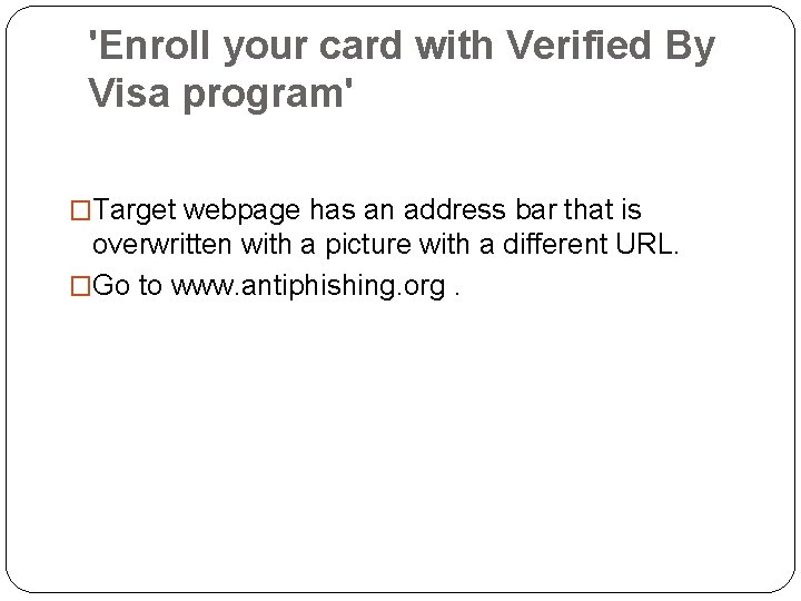 'Enroll your card with Verified By Visa program' �Target webpage has an address bar