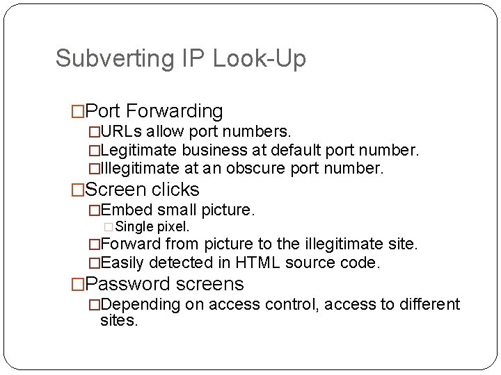 Subverting IP Look-Up �Port Forwarding �URLs allow port numbers. �Legitimate business at default port