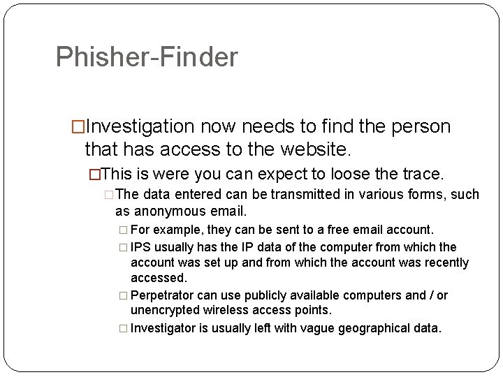 Phisher-Finder �Investigation now needs to find the person that has access to the website.