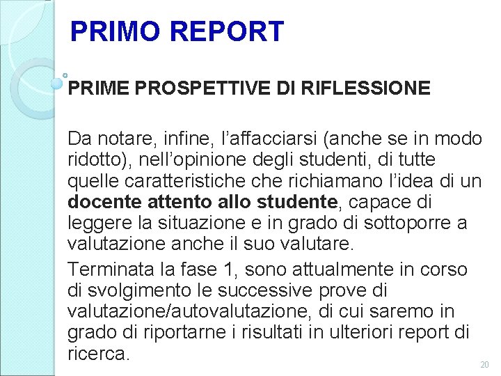 PRIMO REPORT PRIME PROSPETTIVE DI RIFLESSIONE Da notare, infine, l’affacciarsi (anche se in modo
