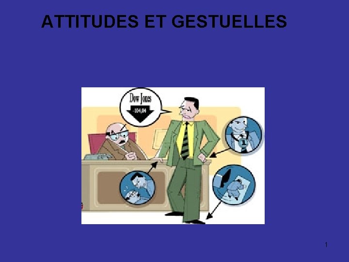 ATTITUDES ET GESTUELLES 1 