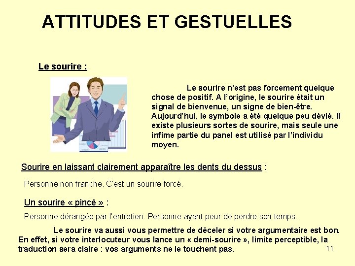 ATTITUDES ET GESTUELLES Le sourire : Le sourire n’est pas forcement quelque chose de