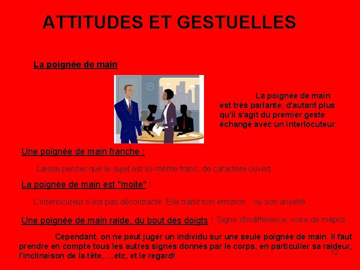 ATTITUDES ET GESTUELLES La poignée de main est très parlante, d'autant plus qu'il s'agit