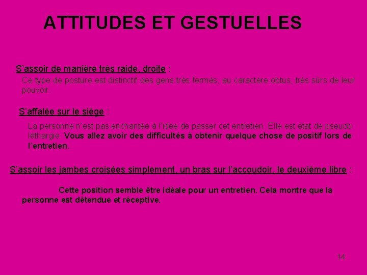 ATTITUDES ET GESTUELLES S’assoir de manière très raide, droite : Ce type de posture