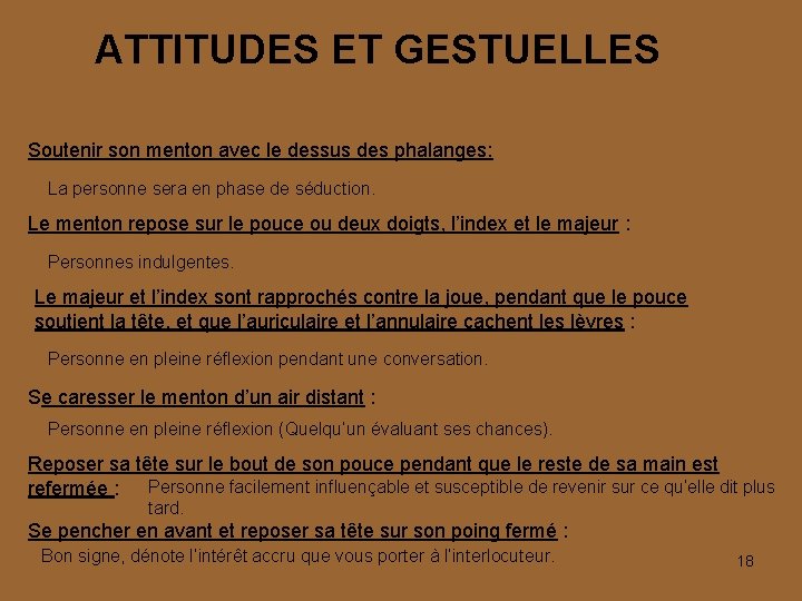 ATTITUDES ET GESTUELLES Soutenir son menton avec le dessus des phalanges: La personne sera