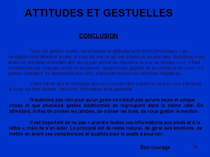 ATTITUDES ET GESTUELLES CONCLUSION Tous ces gestes, toutes ces postures et attitudes sont donc