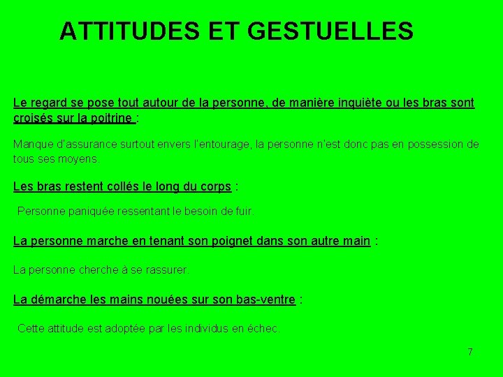 ATTITUDES ET GESTUELLES Le regard se pose tout autour de la personne, de manière