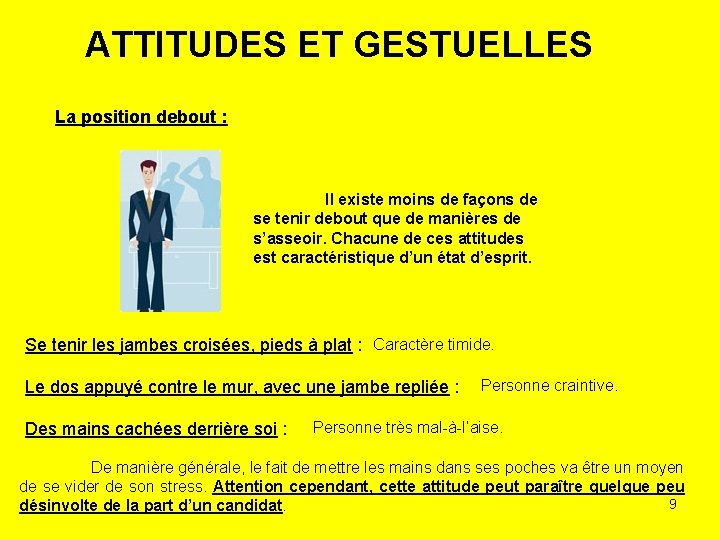 ATTITUDES ET GESTUELLES La position debout : Il existe moins de façons de se