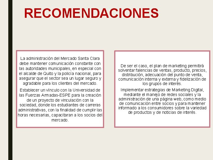 RECOMENDACIONES La administración del Mercado Santa Clara debe mantener comunicación constante con las autoridades