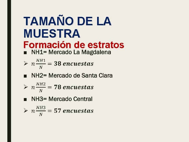 TAMAÑO DE LA MUESTRA Formación de estratos ■ 