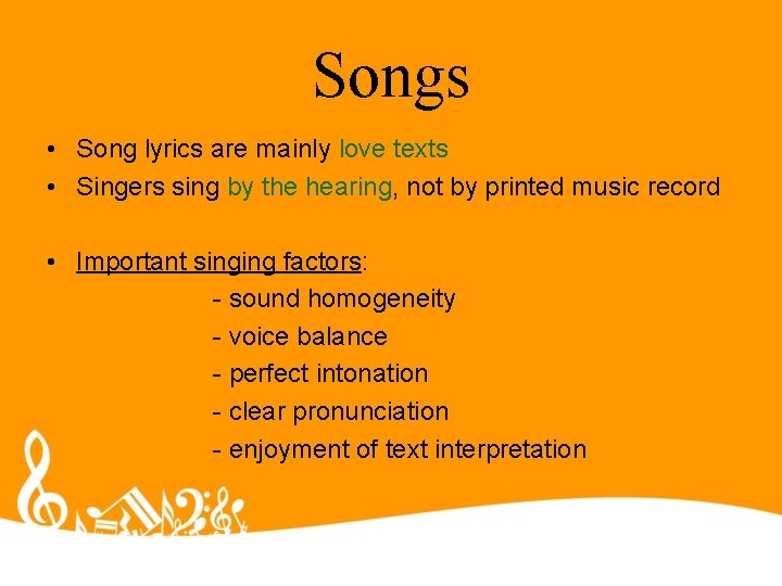 Songs • Song lyrics are mainly love texts • Singers sing by the hearing, Songs • Song lyrics are mainly love texts • Singers sing by the hearing,