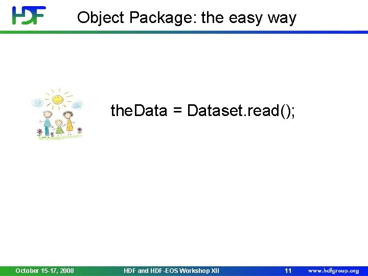 Object Package: the easy way the. Data = Dataset. read(); October 15 -17, 2008