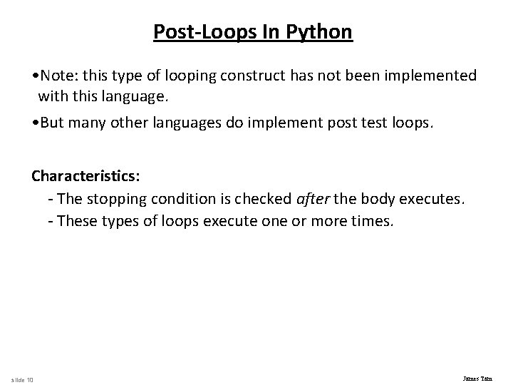 Post-Loops In Python • Note: this type of looping construct has not been implemented