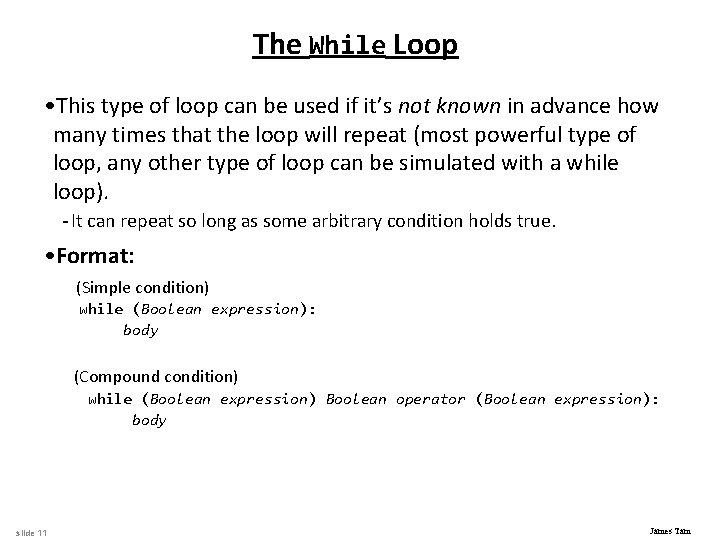 The While Loop • This type of loop can be used if it’s not