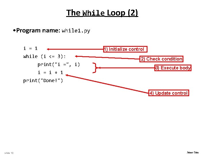 The While Loop (2) • Program name: while 1. py i = 1 1)