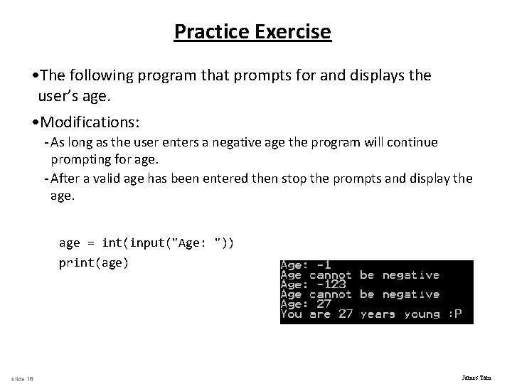 Practice Exercise • The following program that prompts for and displays the user’s age.
