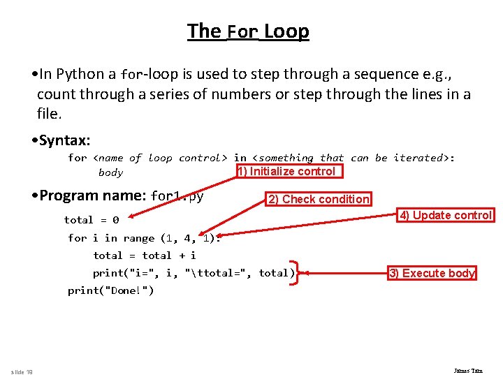 The For Loop • In Python a for-loop is used to step through a