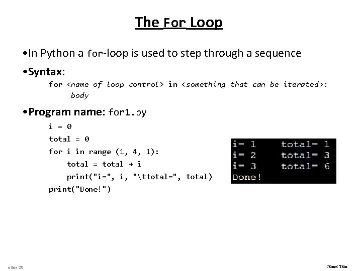 The For Loop • In Python a for-loop is used to step through a