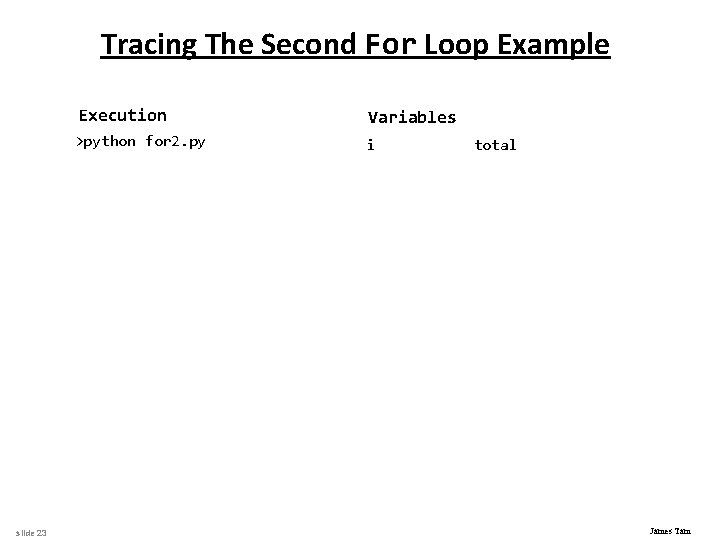 Tracing The Second For Loop Example slide 23 Execution Variables >python for 2. py