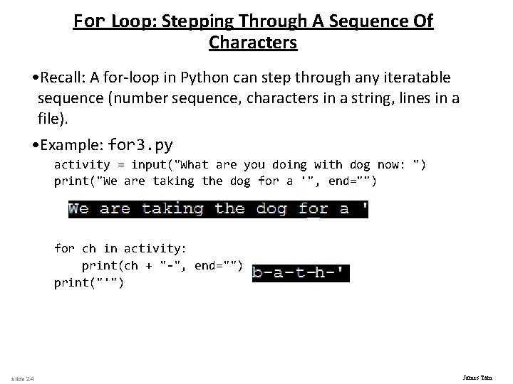 For Loop: Stepping Through A Sequence Of Characters • Recall: A for-loop in Python