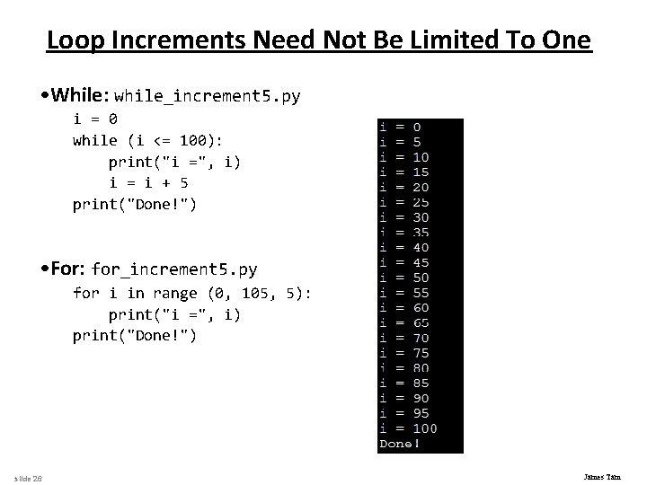 Loop Increments Need Not Be Limited To One • While: while_increment 5. py i