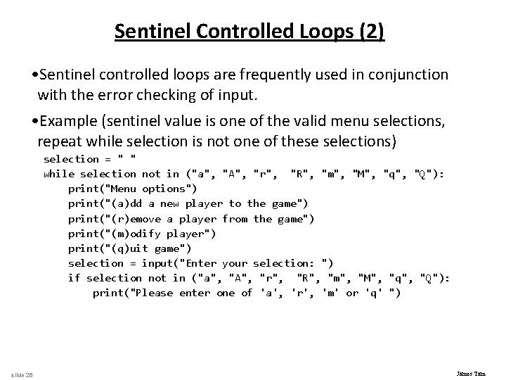 Sentinel Controlled Loops (2) • Sentinel controlled loops are frequently used in conjunction with