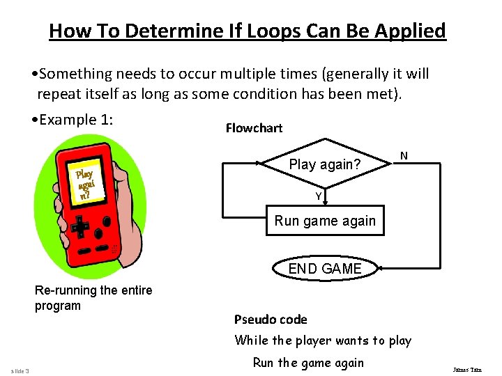 How To Determine If Loops Can Be Applied • Something needs to occur multiple